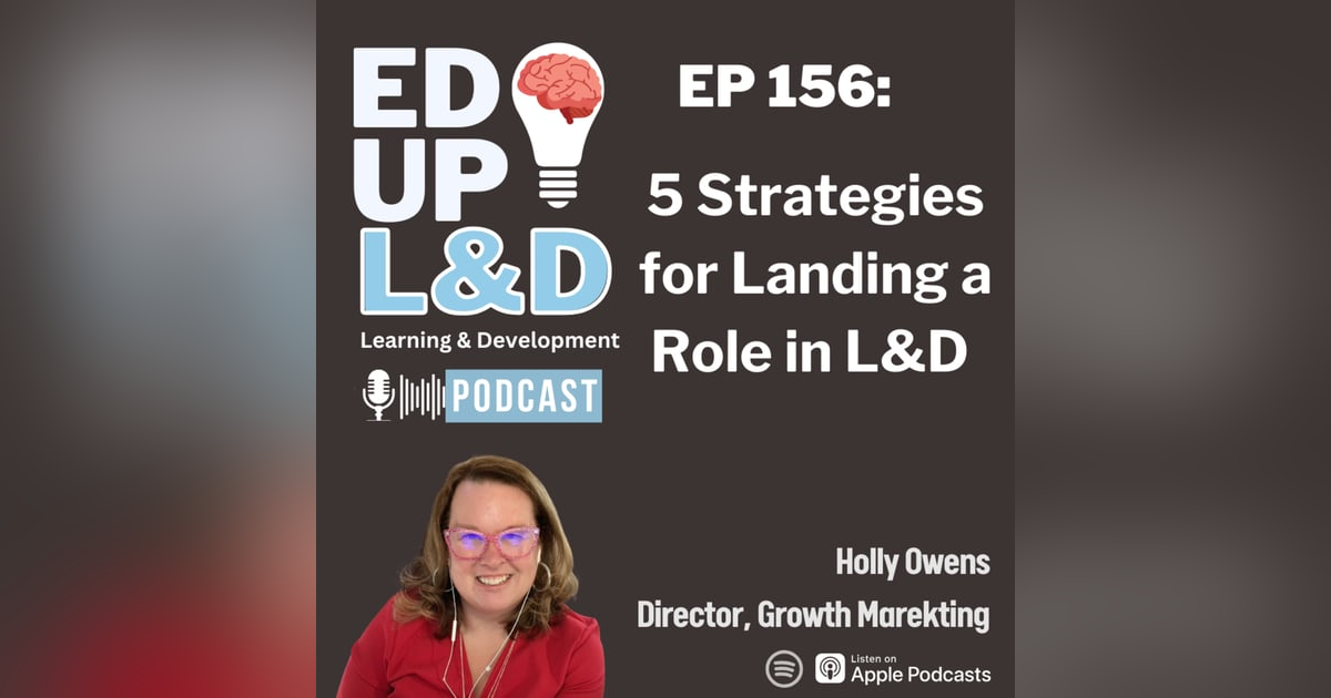 156: 5 Things YOU Should Be Doing to Land a Role in Learning and Development 156: 5 Things YOU Should Be Doing to Land a Role in Learning and Development