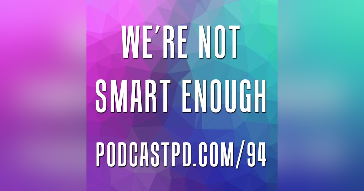 We're Not Smart Enough - PPD094 We're Not Smart Enough - PPD094