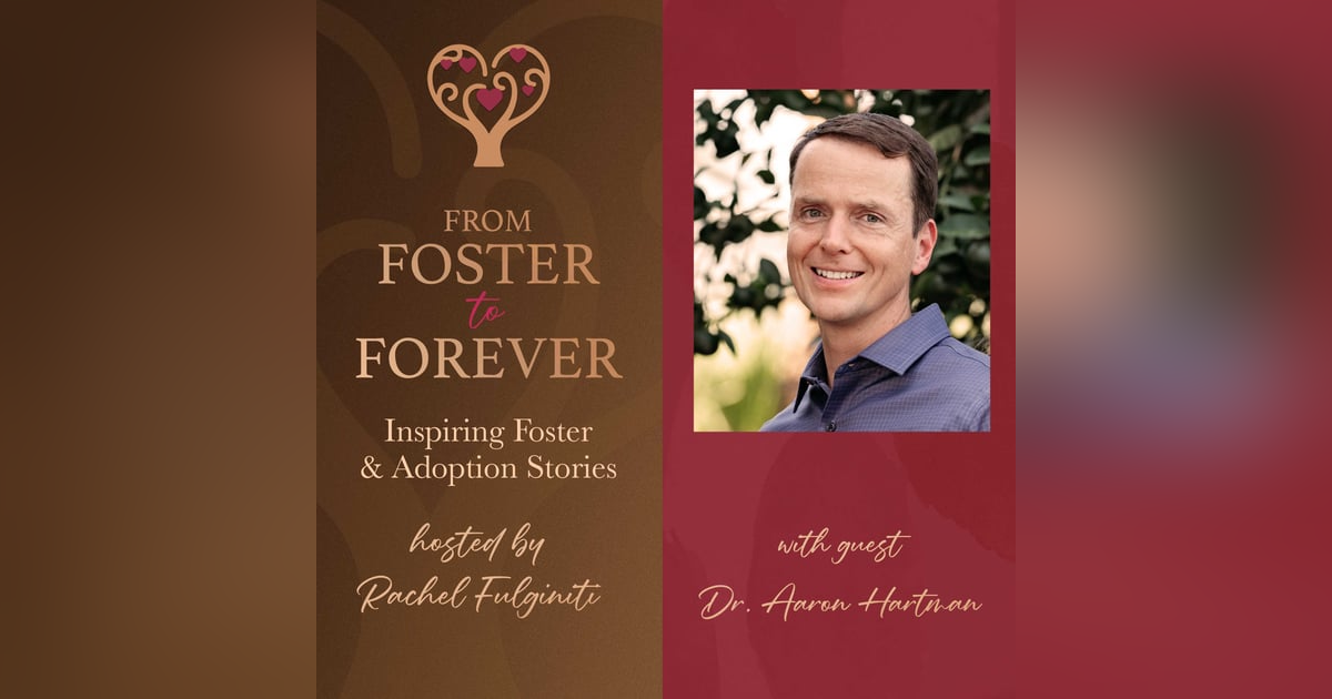 Healing, Hope, and Holistic Care: Supporting Adopted Children with Dr. Aaron Hartman Healing, Hope, and Holistic Care: Supporting Adopted Children with Dr. Aaron Hartman