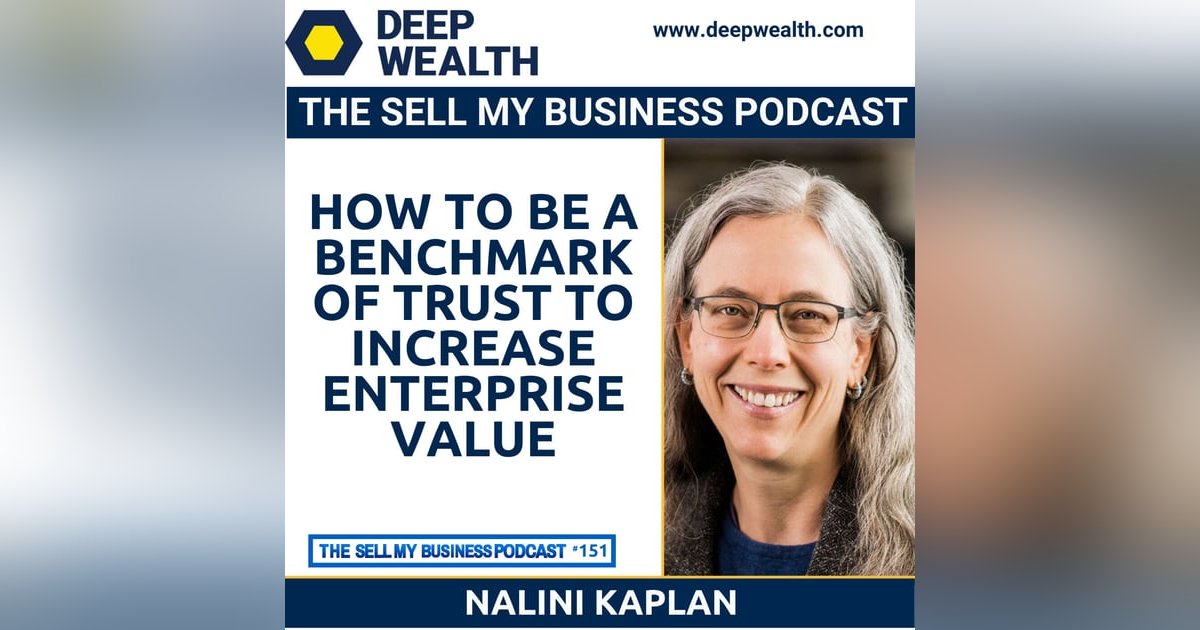 Nalini Kaplan On How To Be A Benchmark Of Trust To Increase Enterprise Value (#151) Nalini Kaplan On How To Be A Benchmark Of Trust To Increase Enterprise Value (#151)
