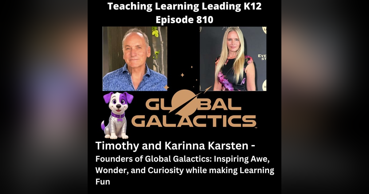 Timothy and Karinna Karsten: Founders of Global Galactics: Inspiring Awe, Wonder, and Curiosity while Making Learning Fun - 810 Timothy and Karinna Karsten: Founders of Global Galactics: Inspiring Awe, Wonder, and Curiosity while Making Learning Fun - 810