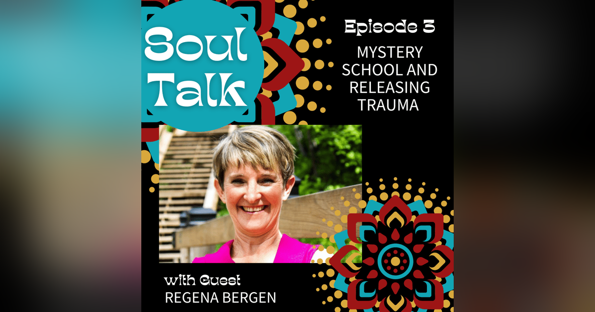 Mystery School and Releasing Trauma - Regena Bergen Mystery School and Releasing Trauma - Regena Bergen