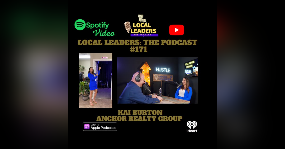 Anchor Realty Group Broker Kai Burton Talks Markets and the Will to Win! Local Leaders the Podcast #171 Anchor Realty Group Broker Kai Burton Talks Markets and the Will to Win! Local Leaders the Podcast #171