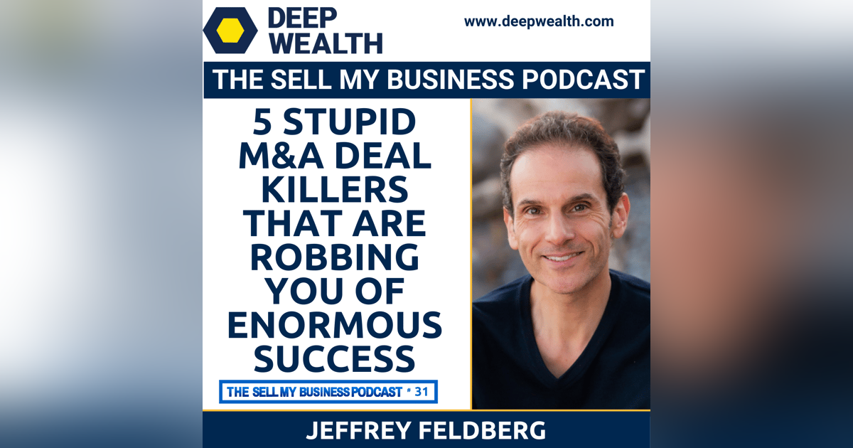 5 Stupid M&A Deal Killers That Are Robbing You Of Enormous Success (#31) 5 Stupid M&A Deal Killers That Are Robbing You Of Enormous Success (#31)