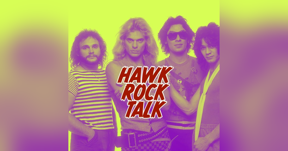 BONUS: HAWK ROCK TALK - VAN HALEN (ROTH ERA) BONUS: HAWK ROCK TALK - VAN HALEN (ROTH ERA)