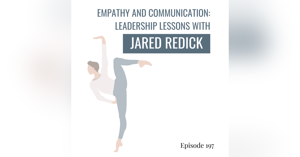 197. Empathy and Communication: Leadership Lessons with Jared Redick 197. Empathy and Communication: Leadership Lessons with Jared Redick