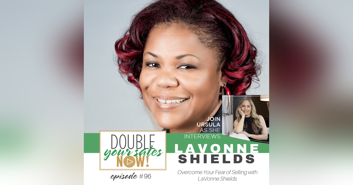 96: Overcome Your Fear of Selling with LaVonne Shields 96: Overcome Your Fear of Selling with LaVonne Shields