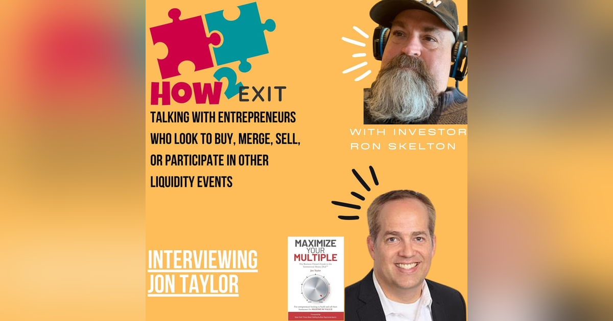 How2Exit Episode 37: Jon Taylor - over 20 years of M&A, advisory, and business valuation experience. How2Exit Episode 37: Jon Taylor - over 20 years of M&A, advisory, and business valuation experience.