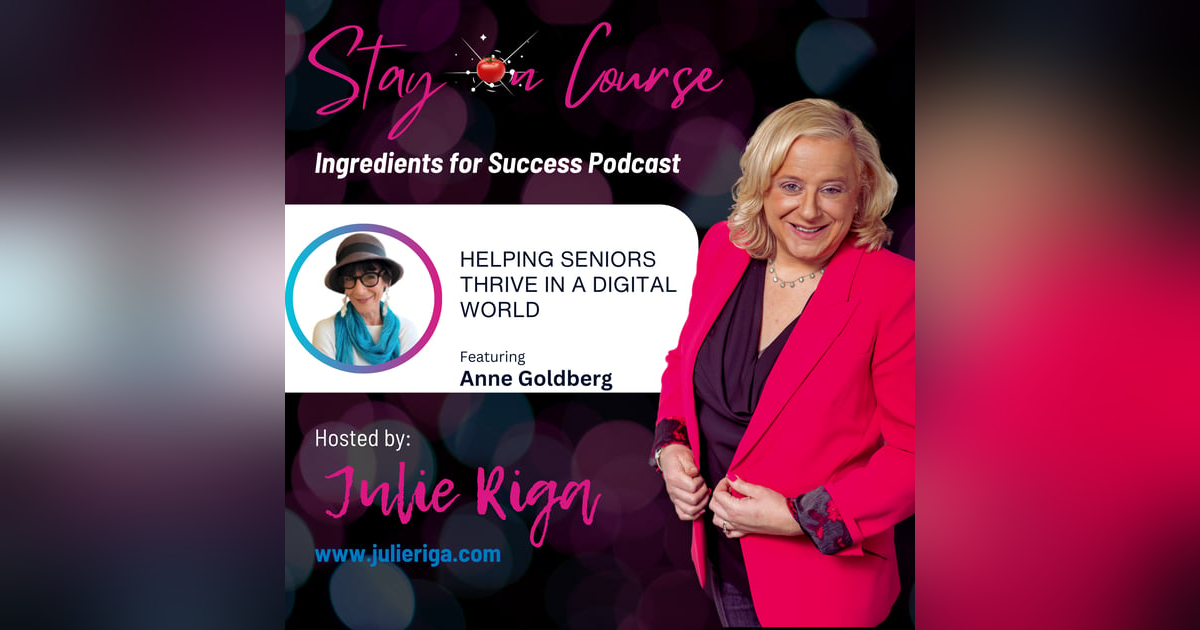 Bridging Generations: Helping Seniors Thrive in a Digital World with Anne Goldberg Bridging Generations: Helping Seniors Thrive in a Digital World with Anne Goldberg