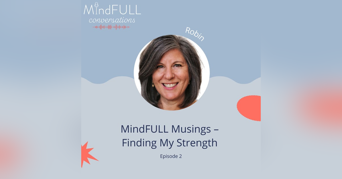 MindFULL Musings - Finding My Strength MindFULL Musings - Finding My Strength