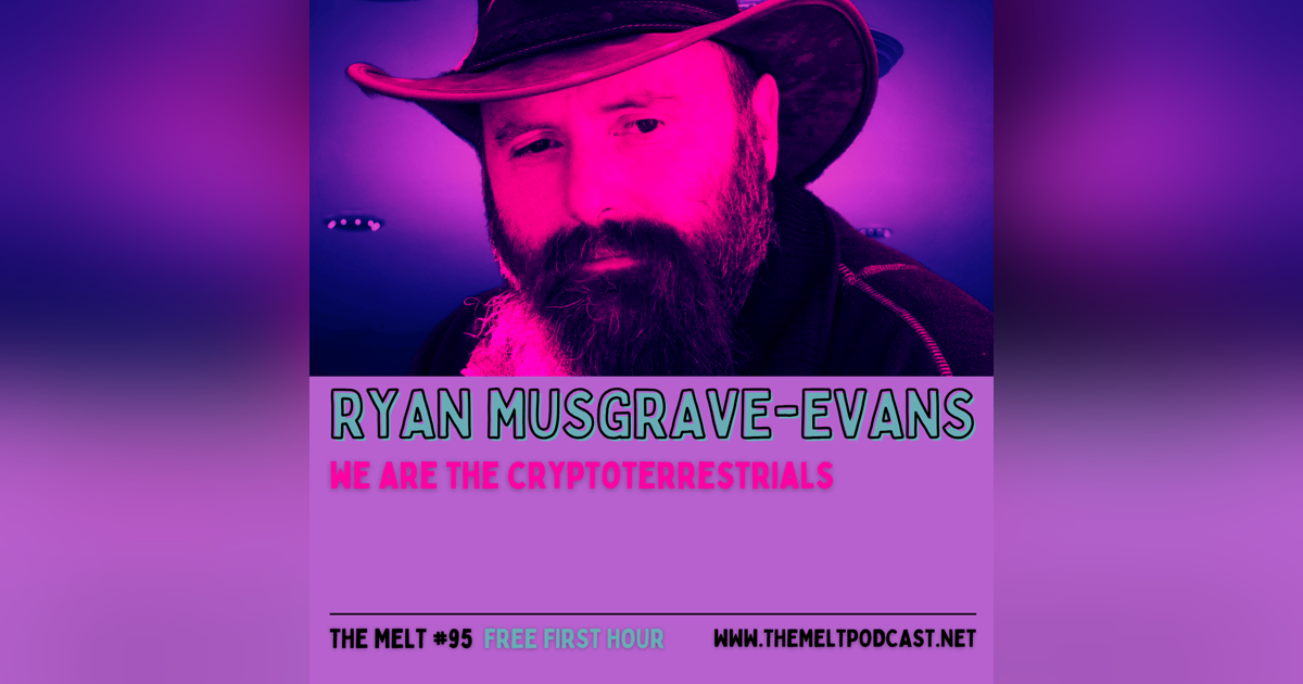 Ryan Musgrave-Evans | We Are the Cryptoterrestrials (FREE FIRST HOUR) Ryan Musgrave-Evans | We Are the Cryptoterrestrials (FREE FIRST HOUR)