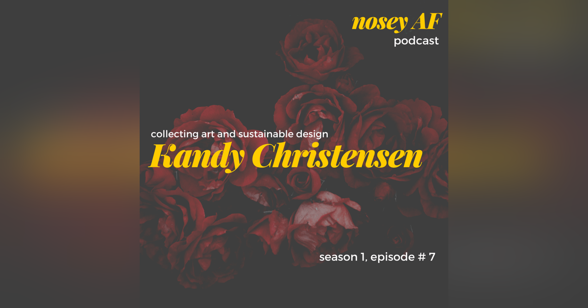 007 Collecting Art and Sustainable Design with Kandy Christensen of Meandering Design 007 Collecting Art and Sustainable Design with Kandy Christensen of Meandering Design
