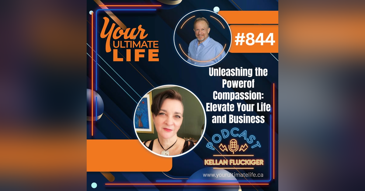 Unleashing the Power of Compassion: Elevate Your Life and Business with Erin Marcus, 844 Unleashing the Power of Compassion: Elevate Your Life and Business with Erin Marcus, 844