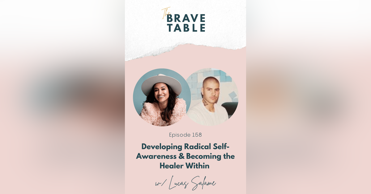 158: Developing Radical Self-Awareness & Becoming the Healer Within with Lucas Salame 158: Developing Radical Self-Awareness & Becoming the Healer Within with Lucas Salame