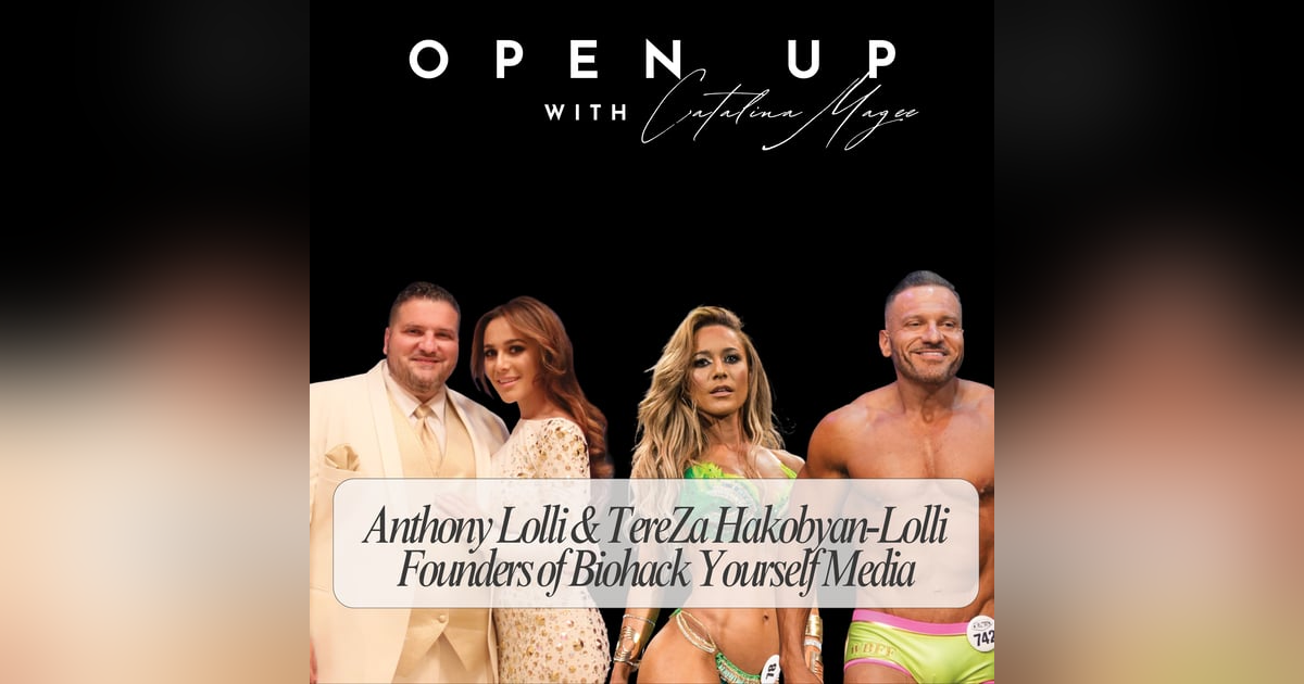 Open Up - Guests: Anthony Lolli & TereZa Hakobyan-Lolli from the Biohack Yourself Media Open Up - Guests: Anthony Lolli & TereZa Hakobyan-Lolli from the Biohack Yourself Media