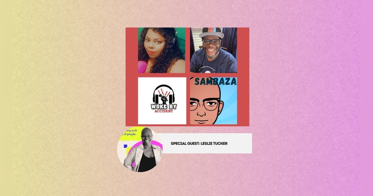 Woke By Accident & Sambaza Podcast- S 6 E169- Stepping Out on Faith w/ Leslie Tucker Woke By Accident & Sambaza Podcast- S 6 E169- Stepping Out on Faith w/ Leslie Tucker