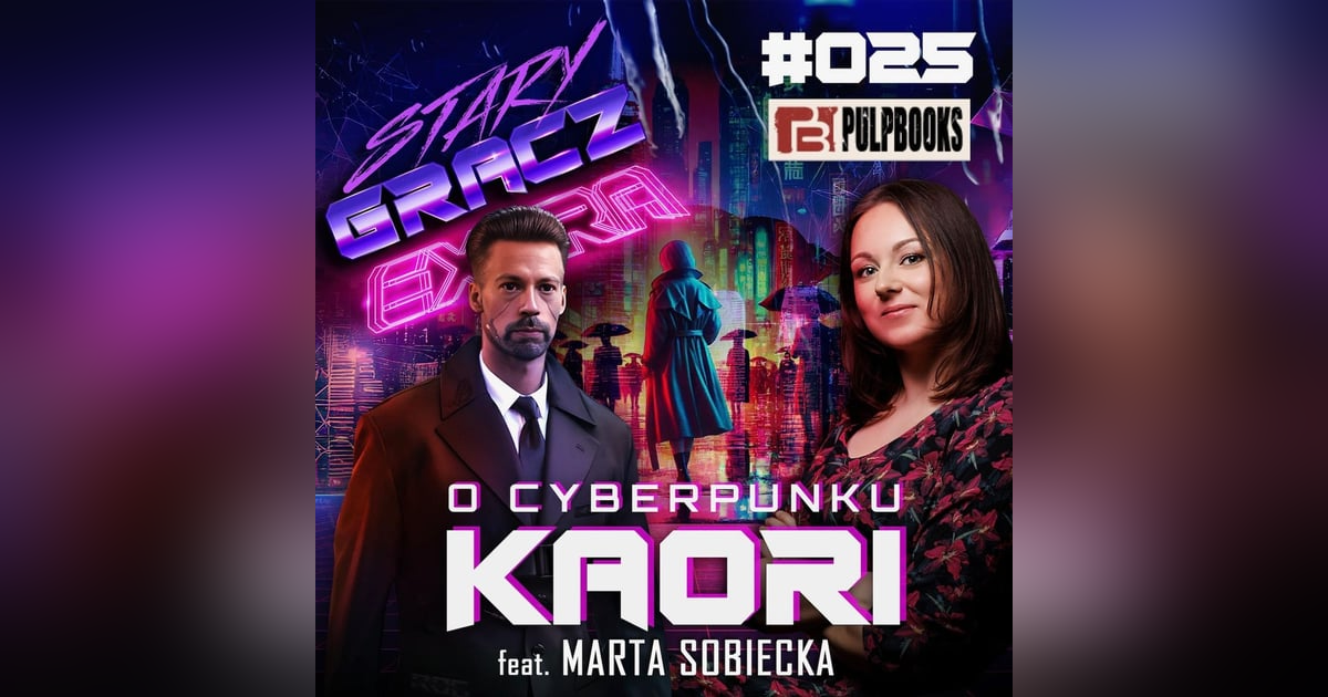 Extra 025 O Cyberpunku i Kaori z Marta Sobiecka Extra 025 O Cyberpunku i Kaori z Marta Sobiecka