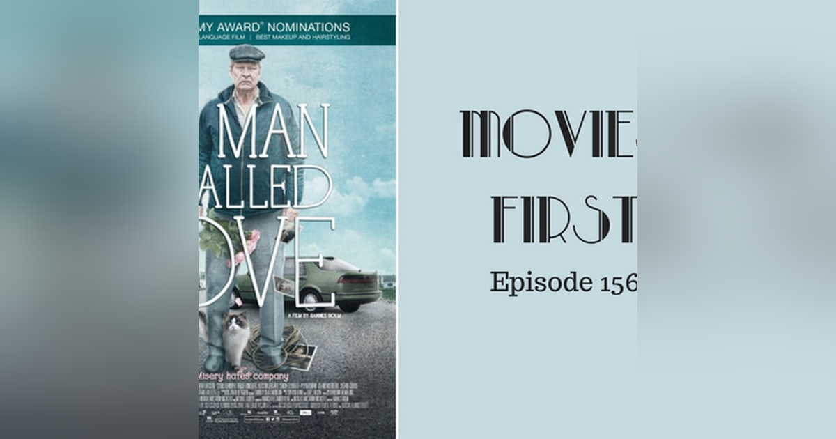 158: A Man Called Ove (Swedish) - Movies First with Alex First Episode 157 158: A Man Called Ove (Swedish) - Movies First with Alex First Episode 157