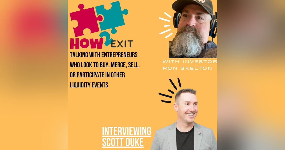 E116: Scott Duke: Founder Of OpnRoad - Navigating Business Transition And Building Sellable Assets E116: Scott Duke: Founder Of OpnRoad - Navigating Business Transition And Building Sellable Assets