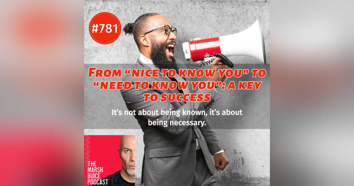 781.From "Nice to Know You" to "Need to Know You": A Key to Success 781.From "Nice to Know You" to "Need to Know You": A Key to Success