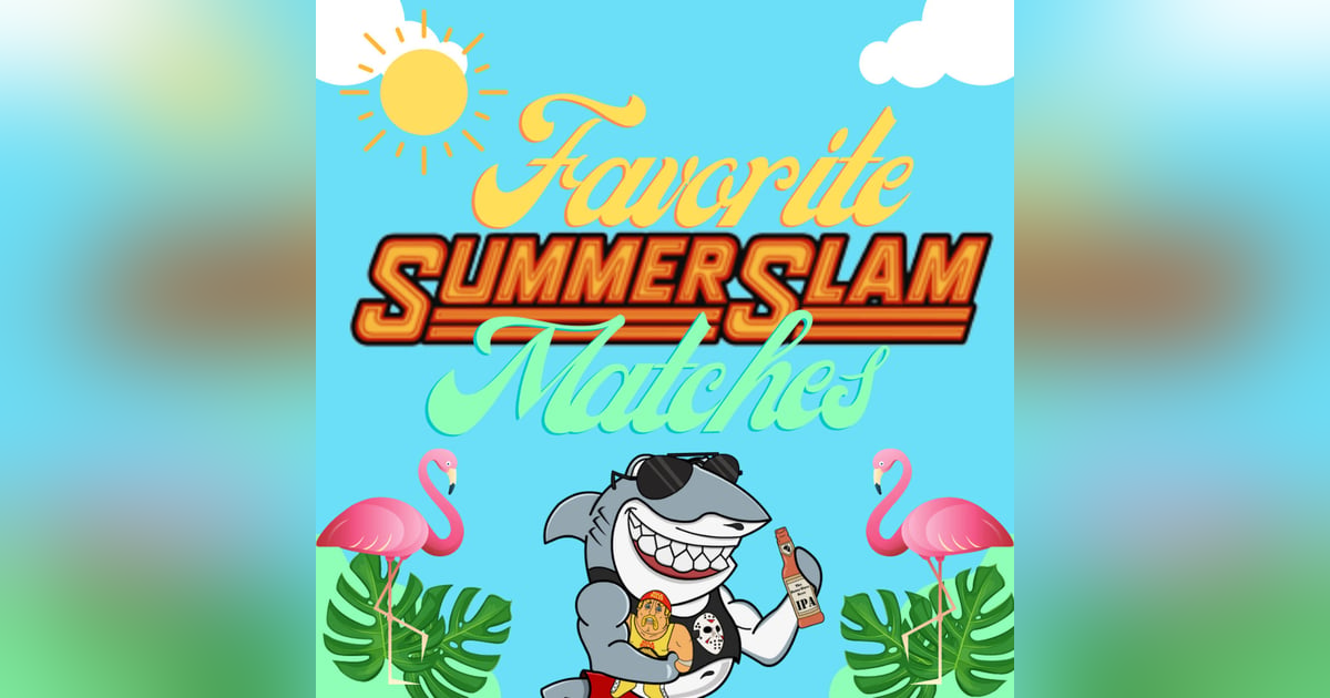 All-Time Favorite Summerslam Matches All-Time Favorite Summerslam Matches