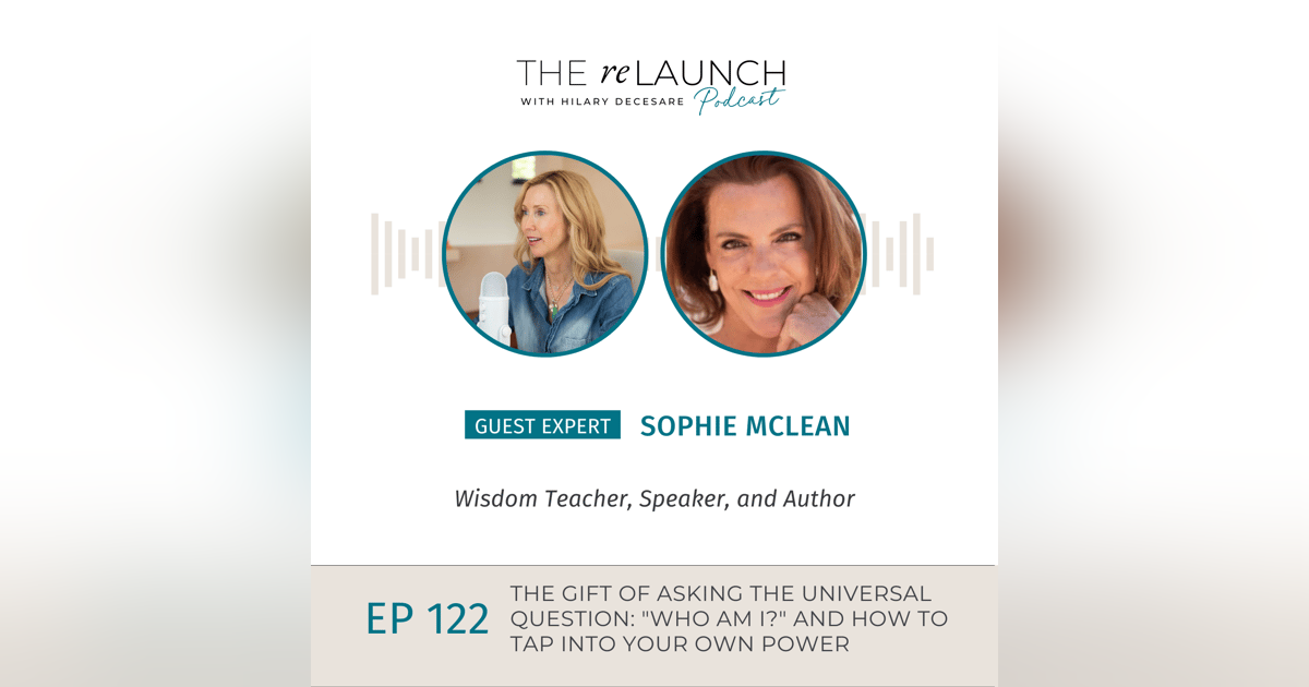 The Gift of Asking the Universal Question: “Who Am I?” and How to Tap into Your Own Power | EP122 The Gift of Asking the Universal Question: “Who Am I?” and How to Tap into Your Own Power | EP122
