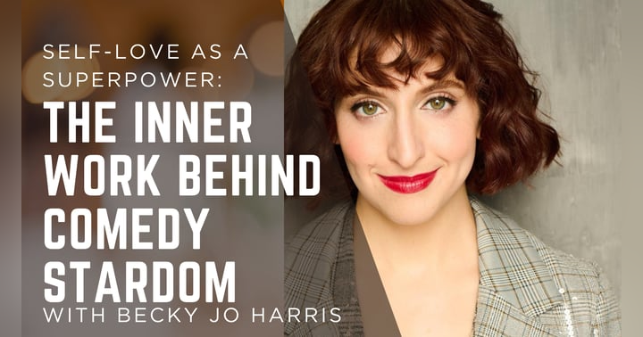 image for Self-Love as a Superpower: The Inner Work Behind Comedy Stardom