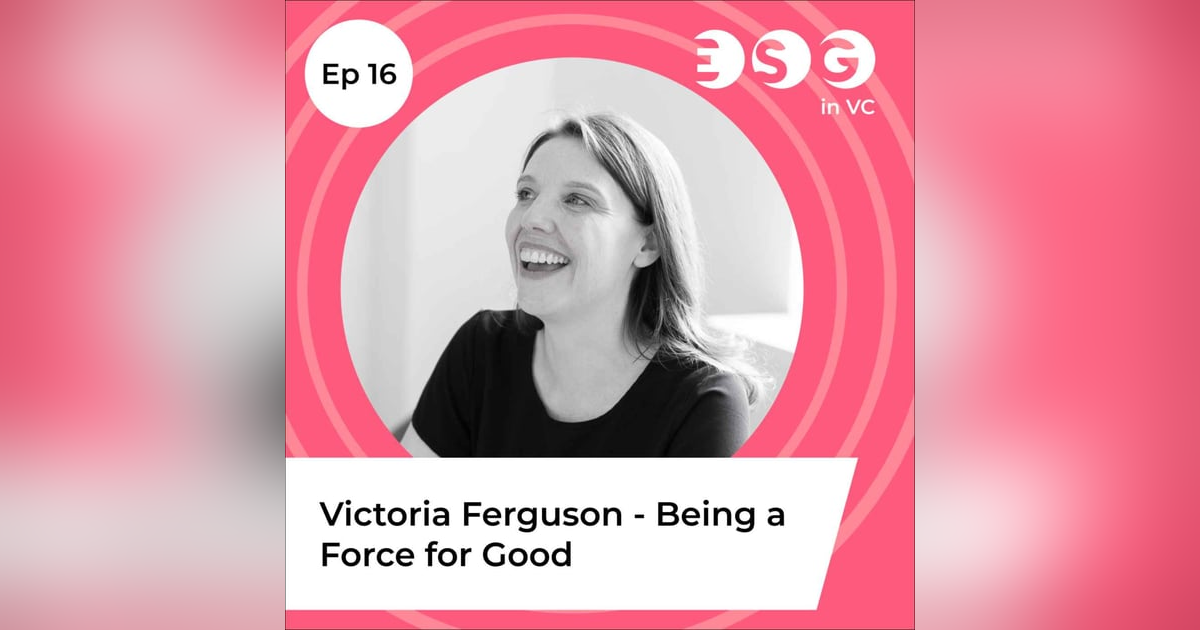 Ep 16 - Victoria Ferguson - Being a Force for Good Ep 16 - Victoria Ferguson - Being a Force for Good