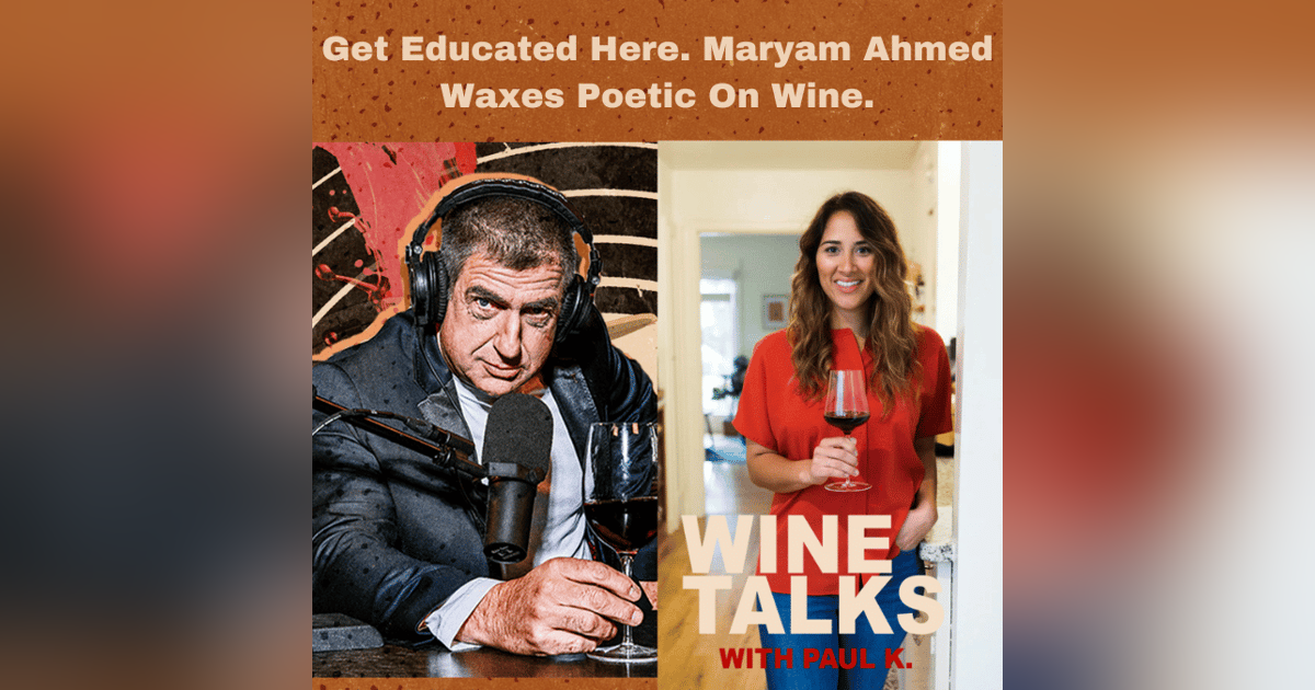 Get Educated Here. Seriously Educated. Maryam Ahmed Waxes Poetic On Wine. Get Educated Here. Seriously Educated. Maryam Ahmed Waxes Poetic On Wine.