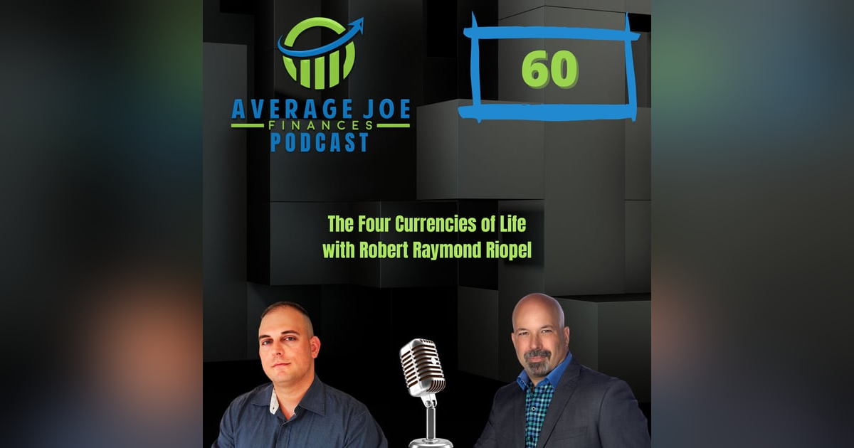 60. The Four Currencies of Life with Robert Raymond Riopel 60. The Four Currencies of Life with Robert Raymond Riopel