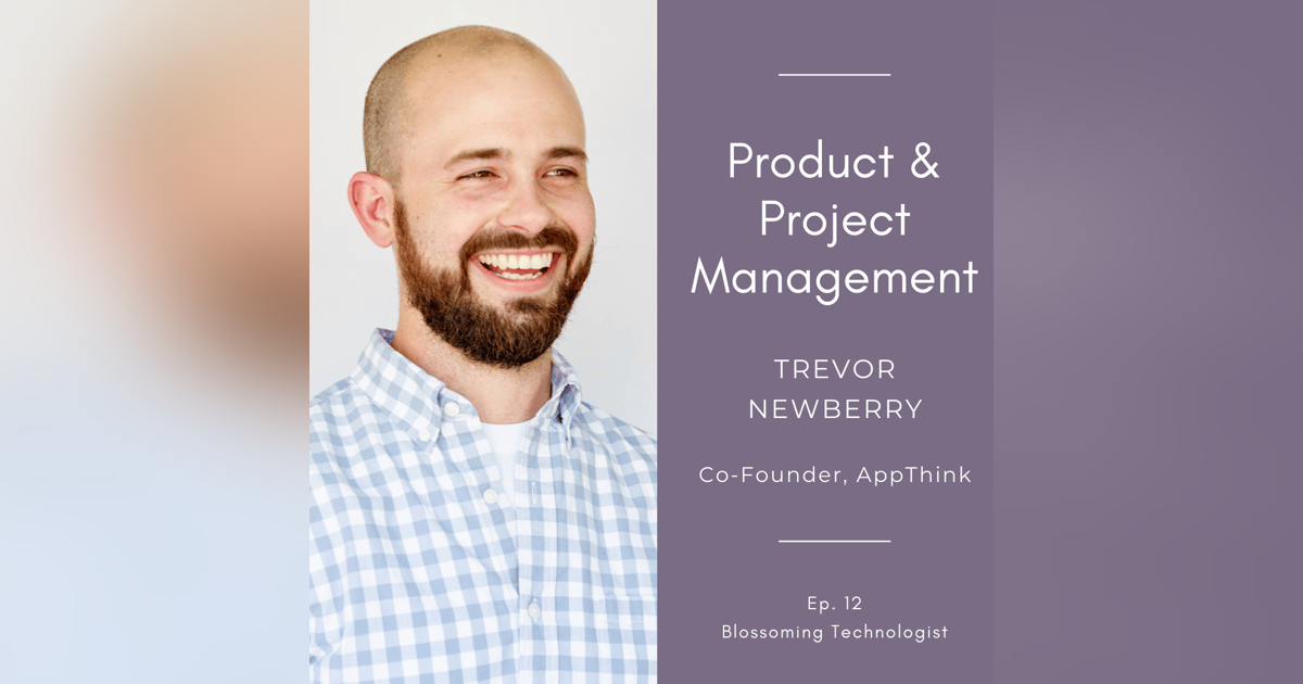 12. Product & Project Management with Trevor Newberry 12. Product & Project Management with Trevor Newberry