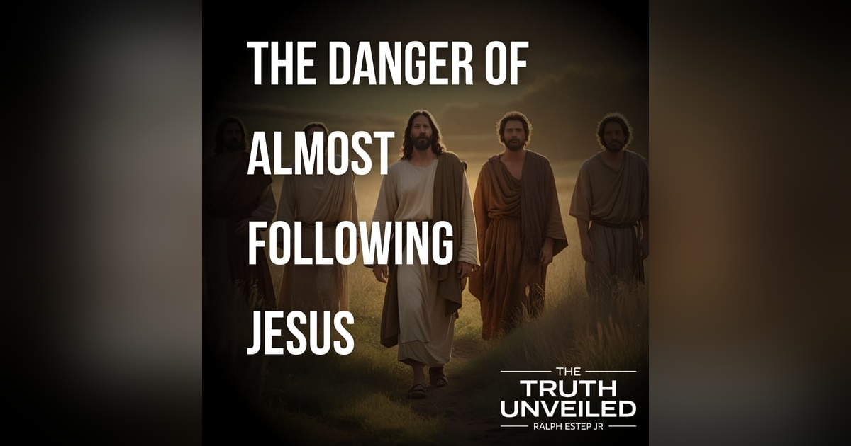 The Danger of Almost Following Jesus The Danger of Almost Following Jesus