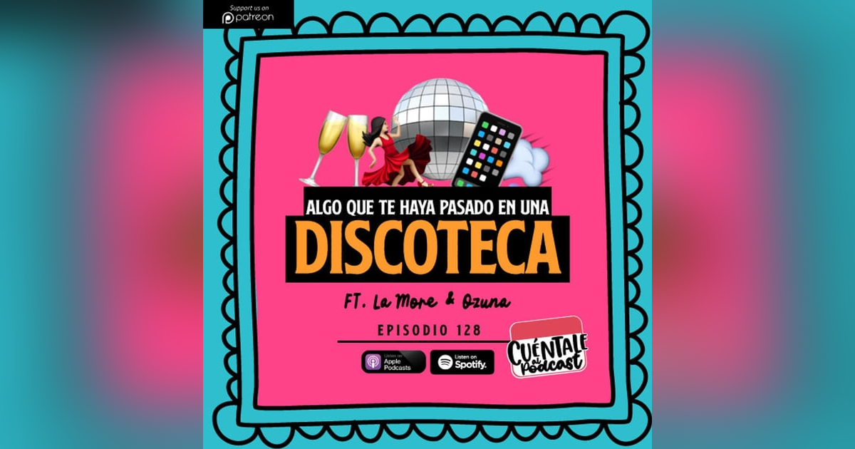 128. Algo que te haya pasado en una DISCOTECA (Ft. La More & Ozuna) 128. Algo que te haya pasado en una DISCOTECA (Ft. La More & Ozuna)