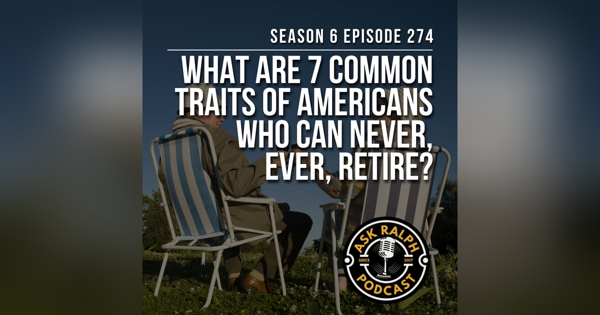 What are 7 common traits of Americans who can never, ever, retire? What are 7 common traits of Americans who can never, ever, retire?