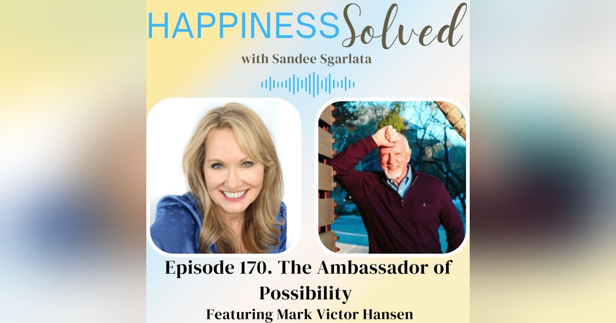 170. The Ambassador of Possibility with Mark Victor Hansen 170. The Ambassador of Possibility with Mark Victor Hansen
