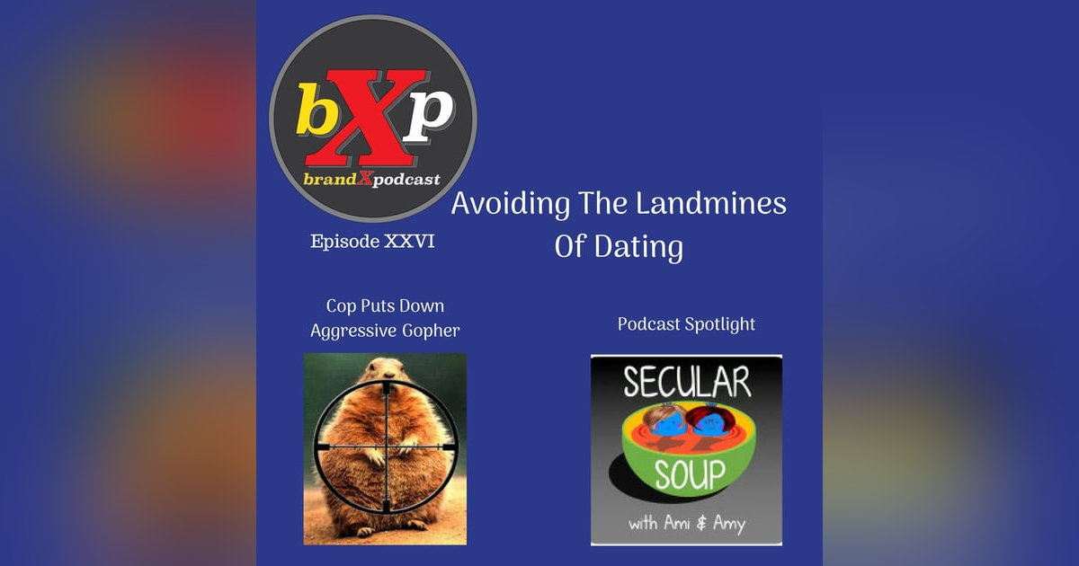 Avoiding The Landmines Of Dating | Brand X Podcast 092 Avoiding The Landmines Of Dating | Brand X Podcast 092