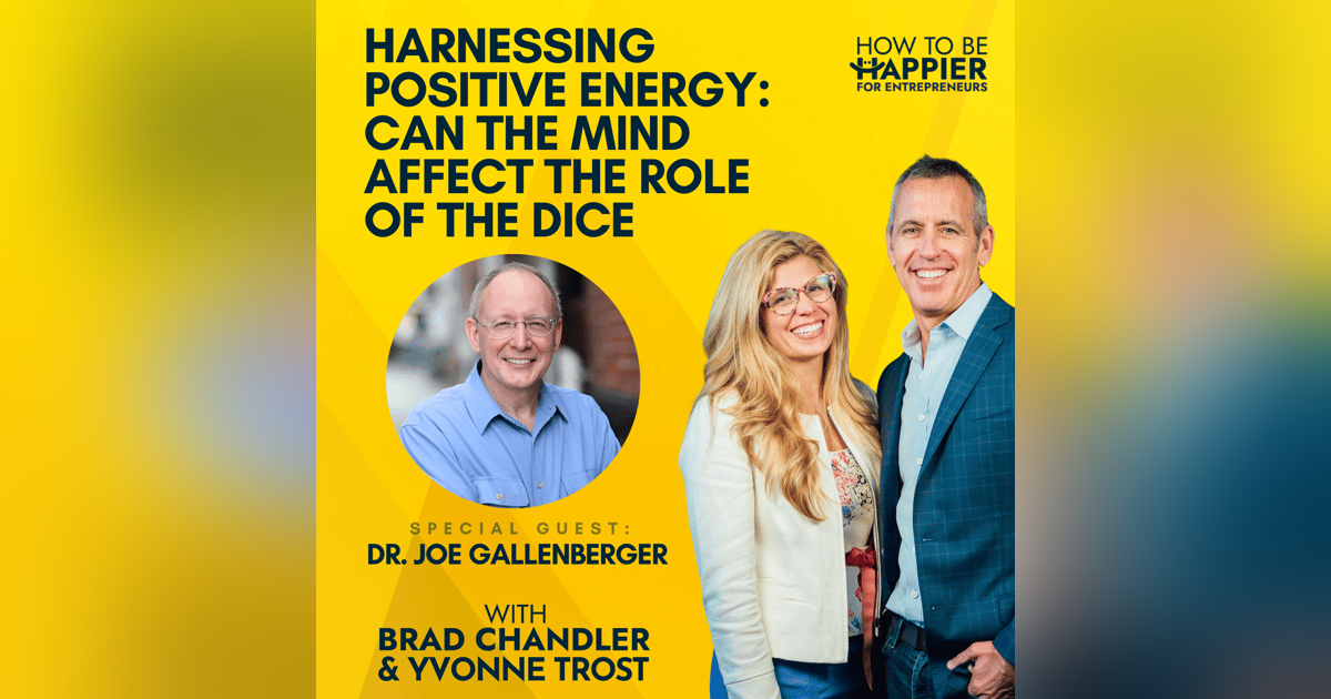 Ep102: Harnessing Positive Energy: Can the Mind Affect the Role of the Dice with Dr. Joe Gallenberger Ep102: Harnessing Positive Energy: Can the Mind Affect the Role of the Dice with Dr. Joe Gallenberger