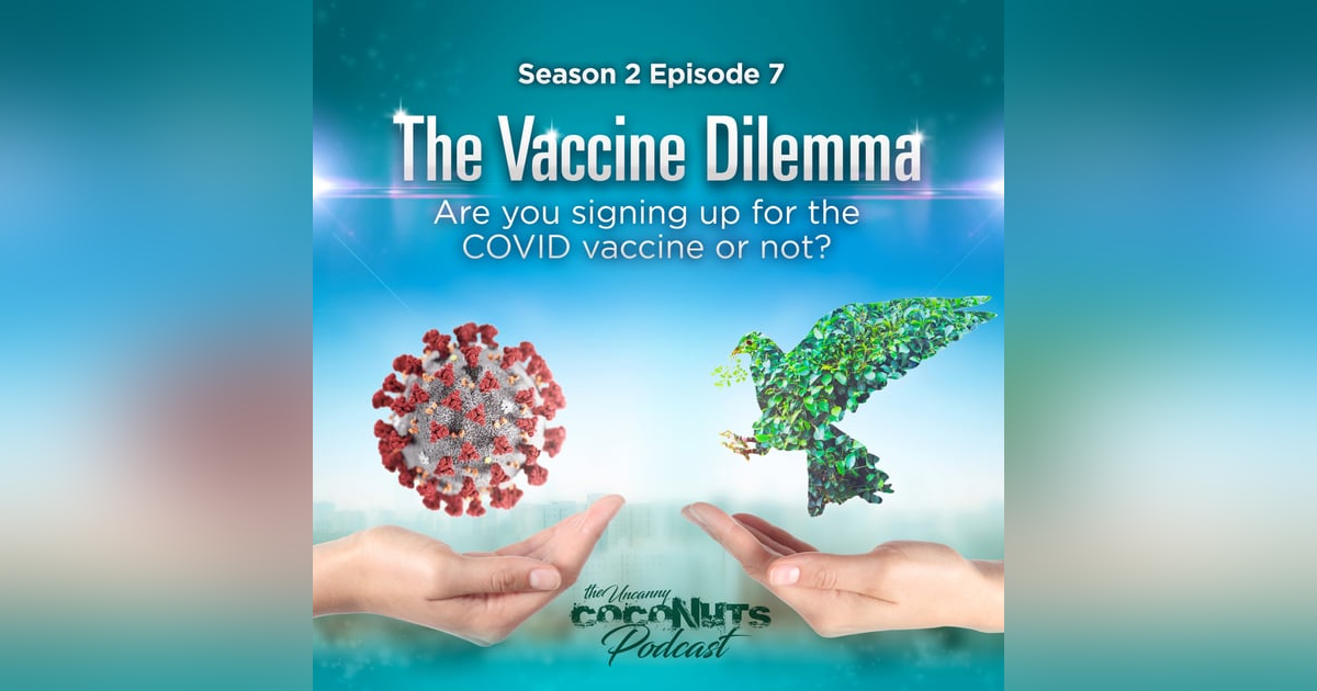 S2Ep7 - The Vaccine Dilemma. Are you signing up for the COVID vaccine or not? S2Ep7 - The Vaccine Dilemma. Are you signing up for the COVID vaccine or not?