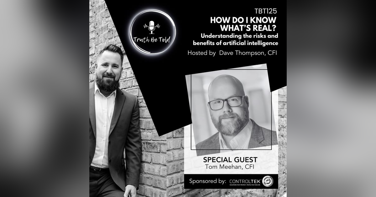 How do I know what’s real? Understanding the risks and benefits of artificial intelligence with Tom Meehan, CFI How do I know what’s real? Understanding the risks and benefits of artificial intelligence with Tom Meehan, CFI