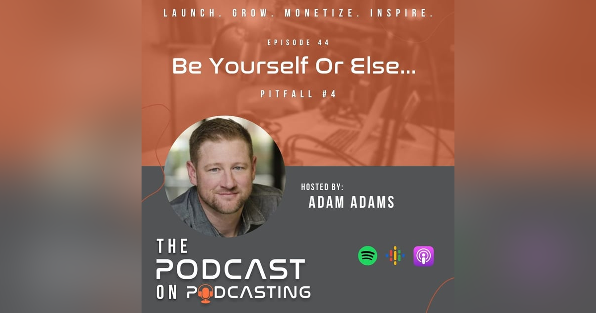 Ep44: Be Yourself Or Else... - Pitfall #4 Ep44: Be Yourself Or Else... - Pitfall #4