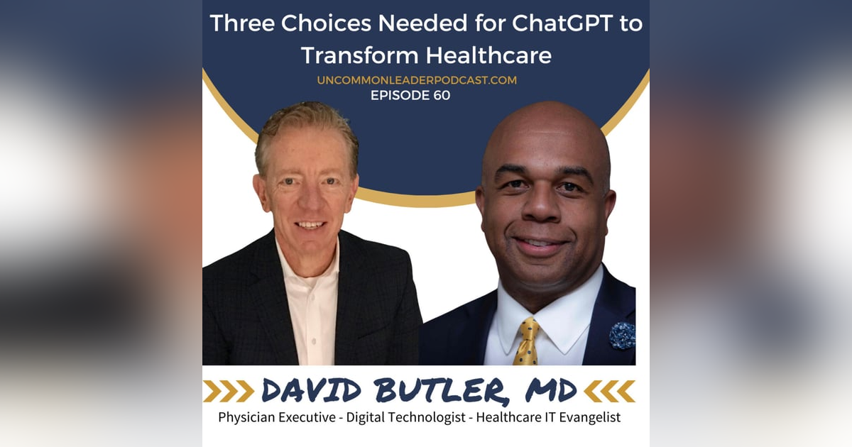 The Future of Healthcare Technology: Navigating the Rise of Chat GPT with Dr. David Butler - Episode 60 The Future of Healthcare Technology: Navigating the Rise of Chat GPT with Dr. David Butler - Episode 60