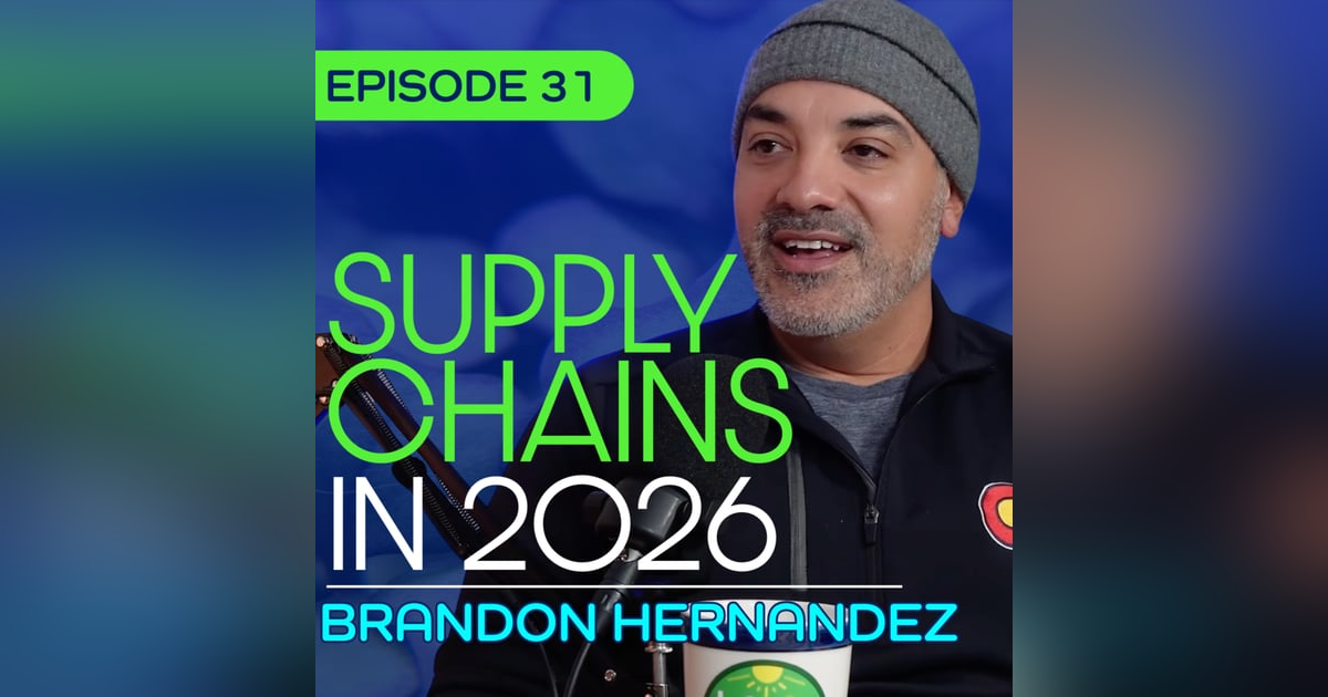 #31 - Inside the Global Supply Chain: Economics, Tariffs, and COVID Lessons - Brandon Hernandez #31 - Inside the Global Supply Chain: Economics, Tariffs, and COVID Lessons - Brandon Hernandez