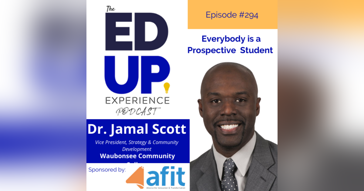 294: Everybody is a Prospective Student - with Dr. Jamal Scott, Vice President, Strategy & Community Development, Waubonsee Community College 294: Everybody is a Prospective Student - with Dr. Jamal Scott, Vice President, Strategy & Community Development, Waubonsee Community College