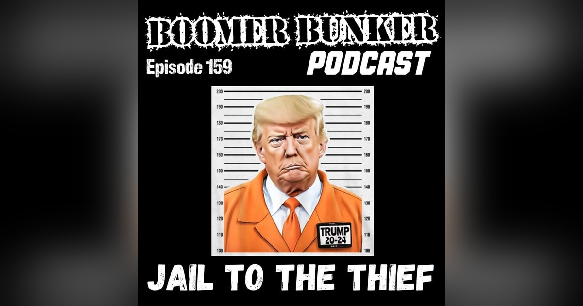 Jail To The Thief | Episode 159 Jail To The Thief | Episode 159