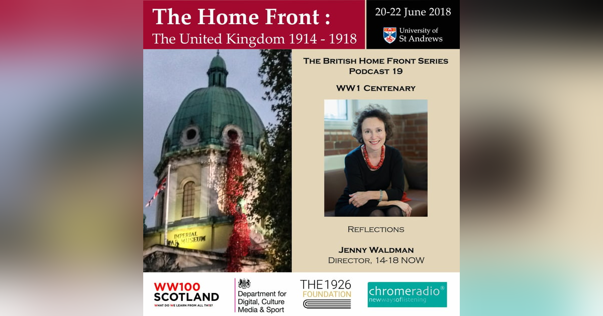 THE BRITISH HOME FRONT 19 | WW1 CENTENARY - Reflections | Jenny Waldman, 14-18 NOW THE BRITISH HOME FRONT 19 | WW1 CENTENARY - Reflections | Jenny Waldman, 14-18 NOW