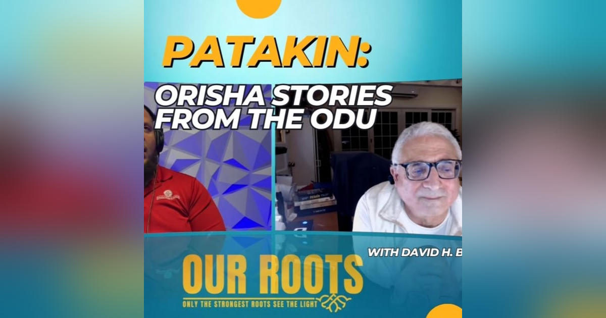 Patakin: Orisha Stories from the Odu of Ifa by David H. Brown, Ph.D | Our Roots Podcast Patakin: Orisha Stories from the Odu of Ifa by David H. Brown, Ph.D | Our Roots Podcast