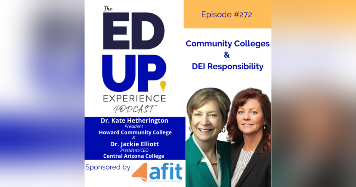 272: Community Colleges & DEI Responsibility -with Dr. Kate Hetherington, President, Howard Community College & Dr. Jackie Elliott, President, Central Arizona College 272: Community Colleges & DEI Responsibility -with Dr. Kate Hetherington, President, Howard Community College & Dr. Jackie Elliott, President, Central Arizona College