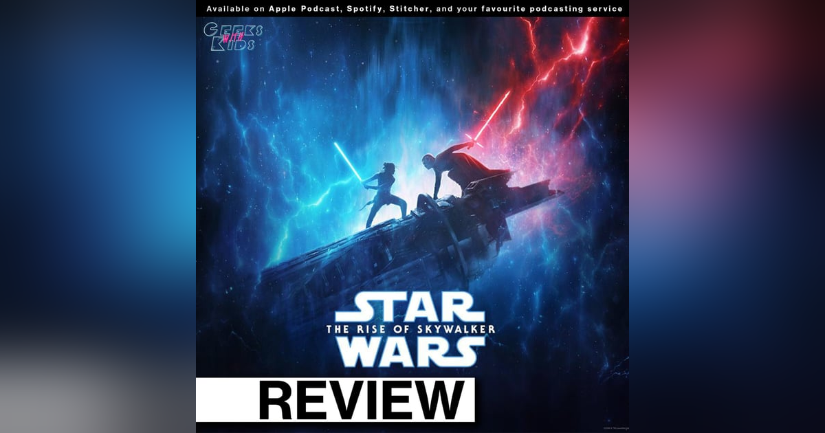 129 - The Geeks vs Star Wars Episode IX: The Rise of Skywalker 129 - The Geeks vs Star Wars Episode IX: The Rise of Skywalker