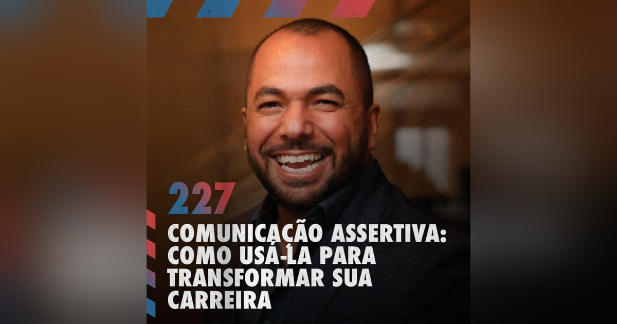 Comunicação assertiva: como usá-la para transformar sua carreira — Café com ADM 227 Comunicação assertiva: como usá-la para transformar sua carreira — Café com ADM 227