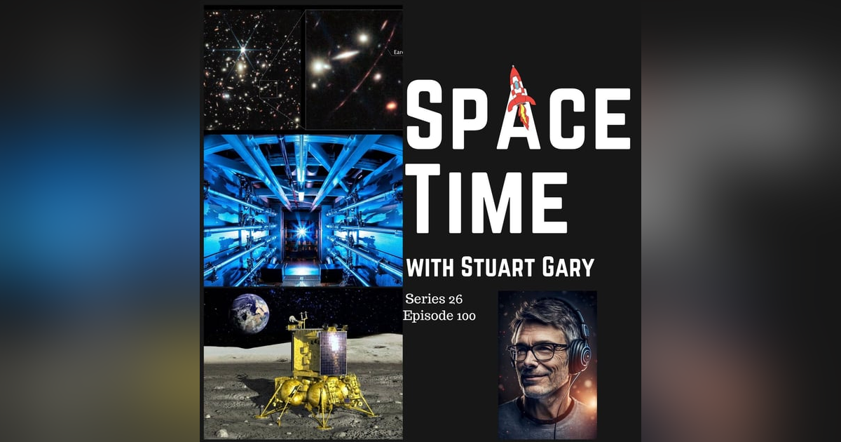 S26E100: The Colours of Earendel // Nuclear Fusion // Race to the Moon S26E100: The Colours of Earendel // Nuclear Fusion // Race to the Moon